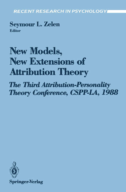 Book cover of New Models, New Extensions of Attribution Theory: The Third Attribution-Personality Theory Conference, CSPP-LA, 1988 (1991) (Recent Research in Psychology)