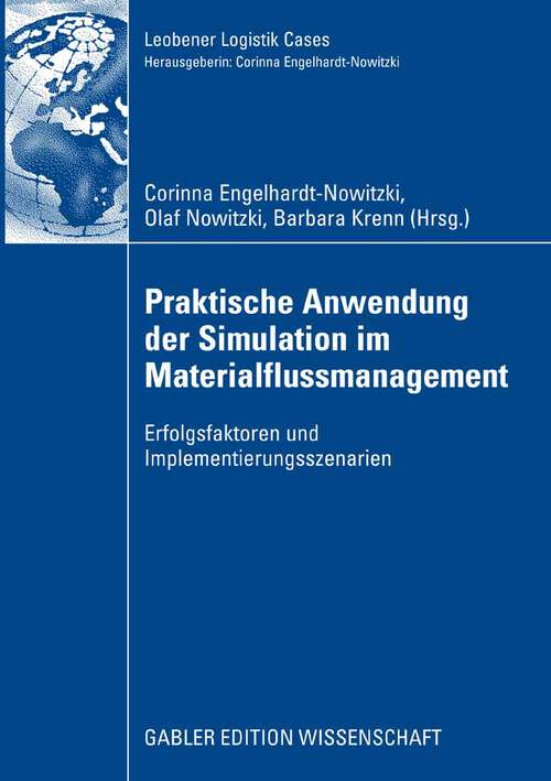 Book cover of Praktische Anwendung der Simulation im Materialflussmanagement: Erfolgsfaktoren und Implementierungsszenarien (2008) (Leobener Logistik Cases)