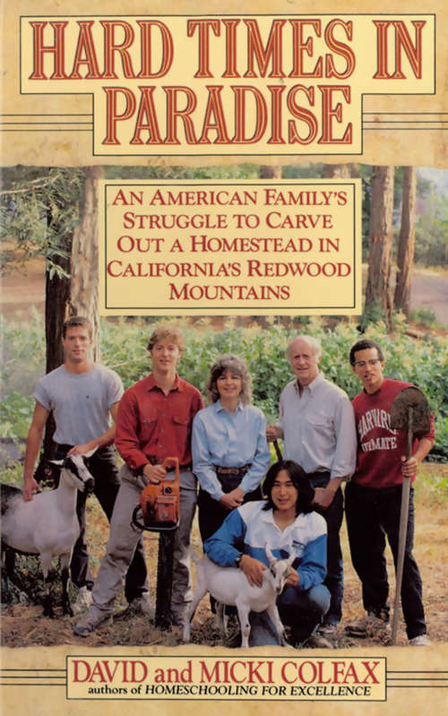 Book cover of Hard Times in Paradise: An American Family's Struggle To Carve Out A Homestead In California's Redwood Mountains