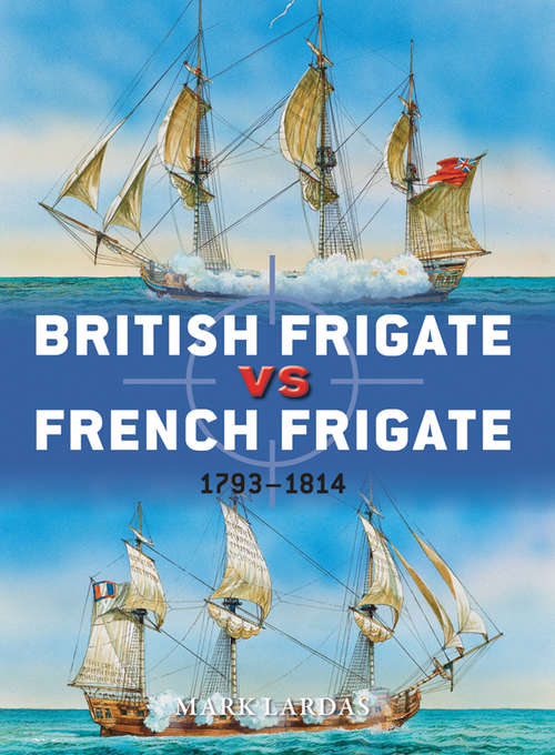 Book cover of British Frigate vs French Frigate: 1793–1814 (Duel)