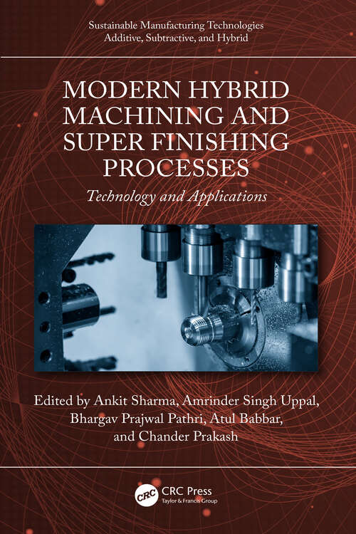 Book cover of Modern Hybrid Machining and Super Finishing Processes: Technology and Applications (Sustainable Manufacturing Technologies)
