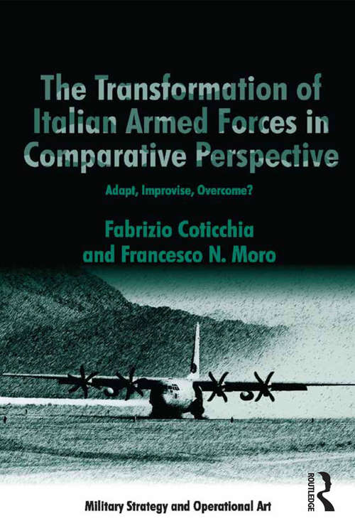 Book cover of The Transformation of Italian Armed Forces in Comparative Perspective: Adapt, Improvise, Overcome? (Military Strategy and Operational Art)