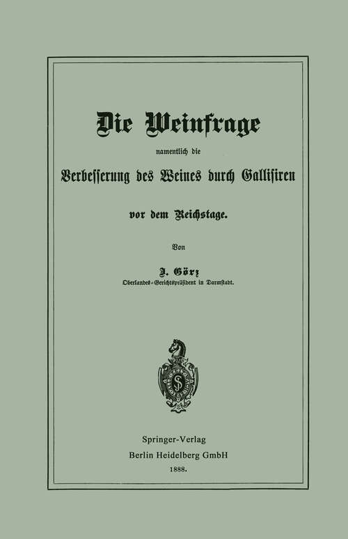 Book cover of Die Weinfrage, namentlich die Verbesserung des Weines durch Gallisiren, vor dem Reichstage (1888)
