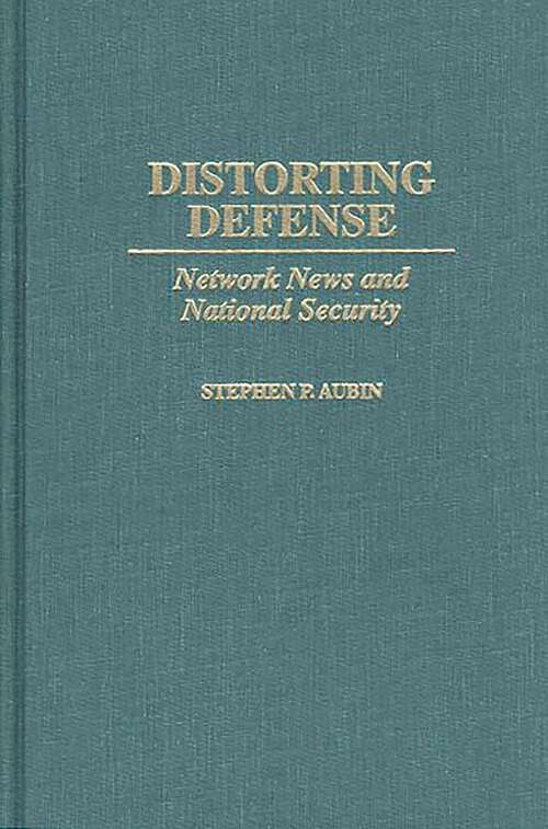 Book cover of Distorting Defense: Network News and National Security