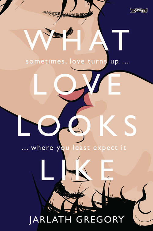 Book cover of What Love Looks Like: Sometimes love turns up where you least expect it