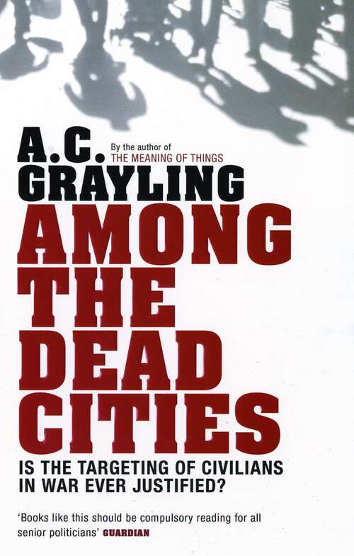 Book cover of Among the Dead Cities: Is the Targeting of Civilians in War Ever Justified? (Bloomsbury Revelations Series)