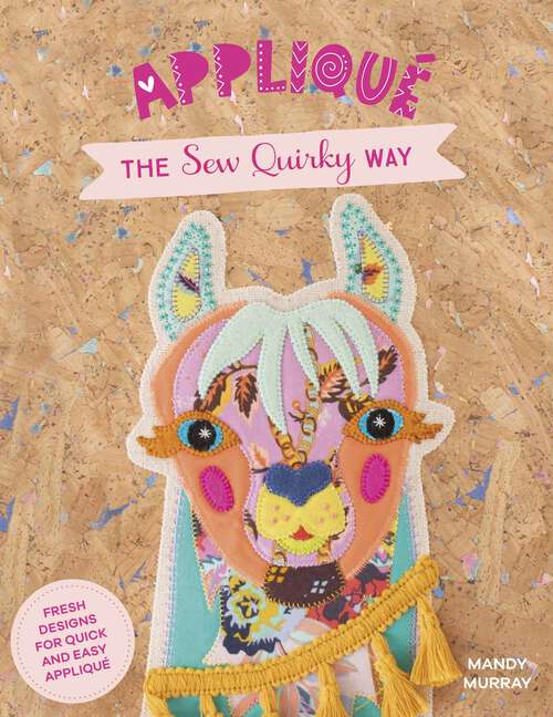 Book cover of Applique the Sew Quirky Way: Fresh designs for quick and easy applique