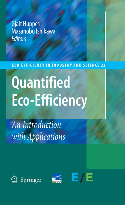 Book cover of Quantified Eco-Efficiency: An Introduction with Applications (2007) (Eco-Efficiency in Industry and Science #22)