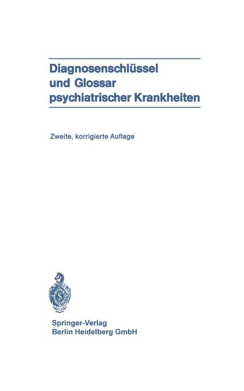 Book cover of Diagnosenschlüssel und Glossar psychiatrischer Krankheiten: Deutsche Übersetzung der internationalen Klassifikation der WHO: ICD (ICD = International Classification of Diseases), 8. Revision, und des internationalen Glossars (2. Aufl. 1971)