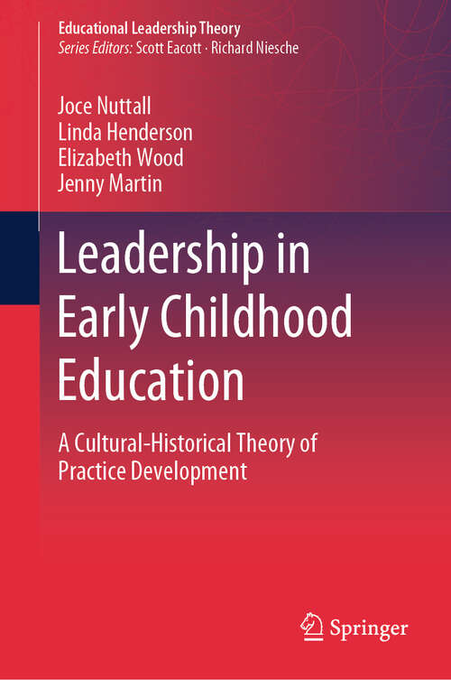 Book cover of Leadership in Early Childhood Education: A Cultural-Historical Theory of Practice Development (2024) (Educational Leadership Theory)