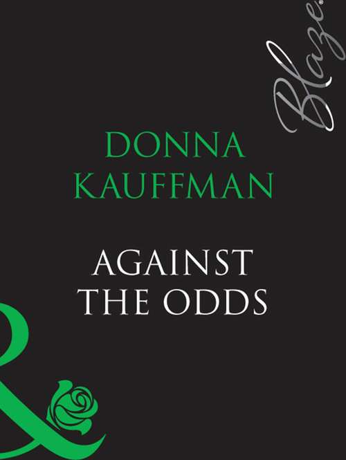 Book cover of Against The Odds: The Eleventh Hour / Yours To Seduce / Against The Odds / Blazing Midsummer Nights (ePub First edition) (Mills And Boon Blaze Ser.)