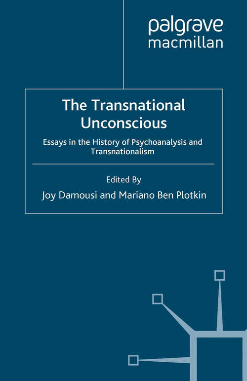 Book cover of The Transnational Unconscious: Essays in the History of Psychoanalysis and Transnationalism (2009) (Palgrave Macmillan Transnational History Series)
