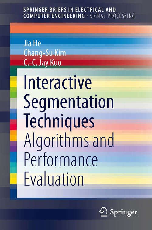 Book cover of Interactive Segmentation Techniques: Algorithms and Performance Evaluation (2014) (SpringerBriefs in Electrical and Computer Engineering)
