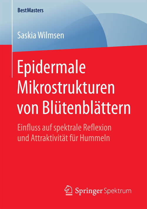 Book cover of Epidermale Mikrostrukturen von Blütenblättern: Einfluss auf spektrale Reflexion und Attraktivität für Hummeln (BestMasters)