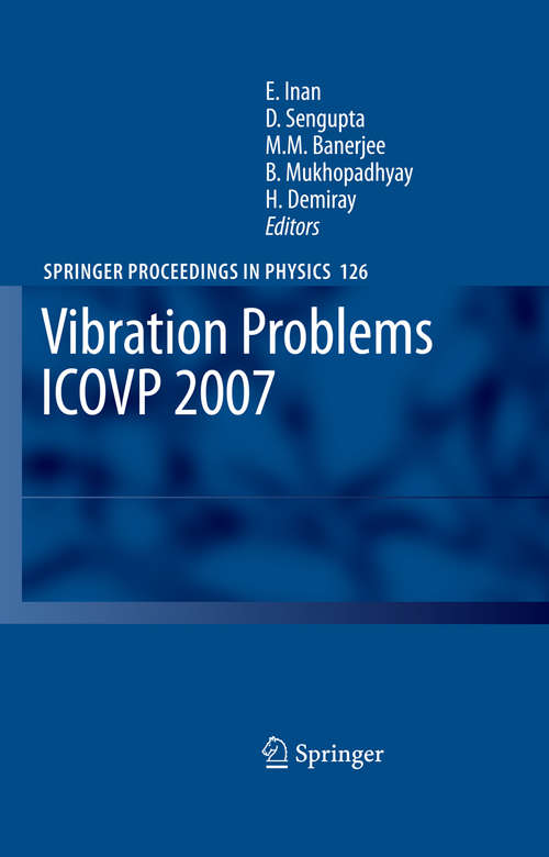 Book cover of Vibration Problems ICOVP 2007: Eighth International Conference, 01-03 February 2007, Shibpur, India (2008) (Springer Proceedings in Physics #126)