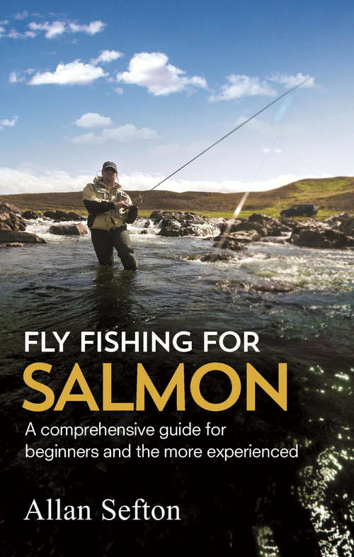 Book cover of Fly Fishing For Salmon: Comprehensive guidance for beginners and the more experienced (A\painted Smile Ser.)