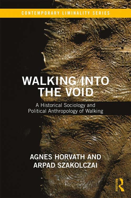 Book cover of Walking into the Void: A Historical Sociology and Political Anthropology of Walking (Contemporary Liminality)