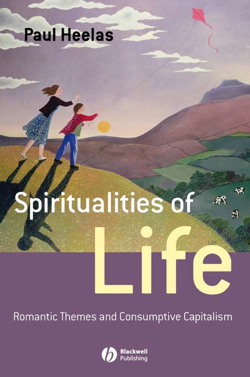 Book cover of Spiritualities of Life: New Age Romanticism and Consumptive Capitalism (Religion and Spirituality in the Modern World)