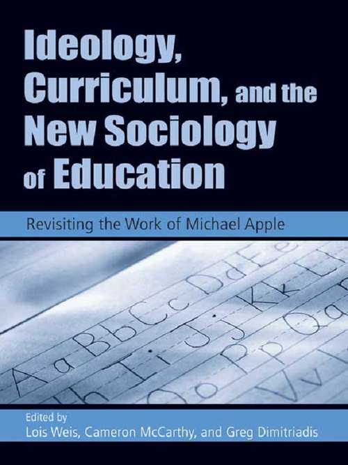 Book cover of Ideology, Curriculum, and the New Sociology of Education: Revisiting the Work of Michael Apple