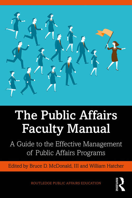 Book cover of The Public Affairs Faculty Manual: A Guide to the Effective Management of Public Affairs Programs (Routledge Public Affairs Education)