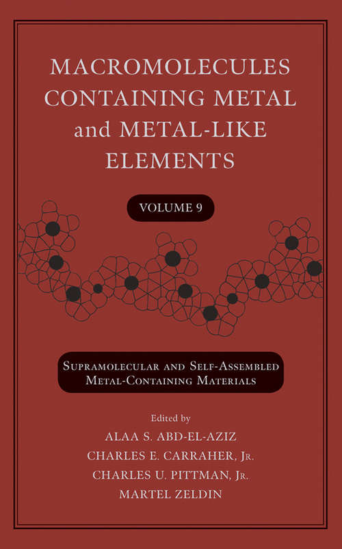 Book cover of Macromolecules Containing Metal and Metal-Like Elements, Volume 9: Supramolecular and Self-Assembled Metal-Containing Materials (Macromolecules Containing Metal and Metal-like Elements #9)