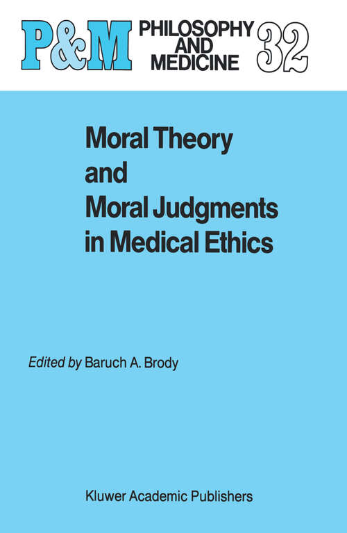 Book cover of Moral Theory and Moral Judgments in Medical Ethics (1988) (Philosophy and Medicine #32)