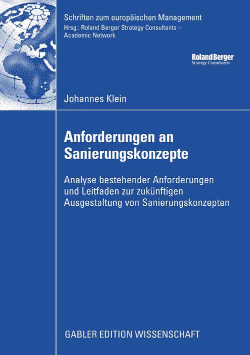 Book cover of Anforderungen an Sanierungskonzepte: Analyse bestehender Anforderungen und Leitfaden zur zukünftige Ausgestaltung von Sanierungskonzepten (2008) (Schriften zum europäischen Management)