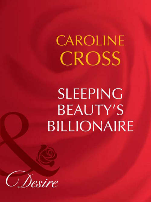 Book cover of Sleeping Beauty's Billionaire (ePub First edition) (Dynasties: The Barones #2)