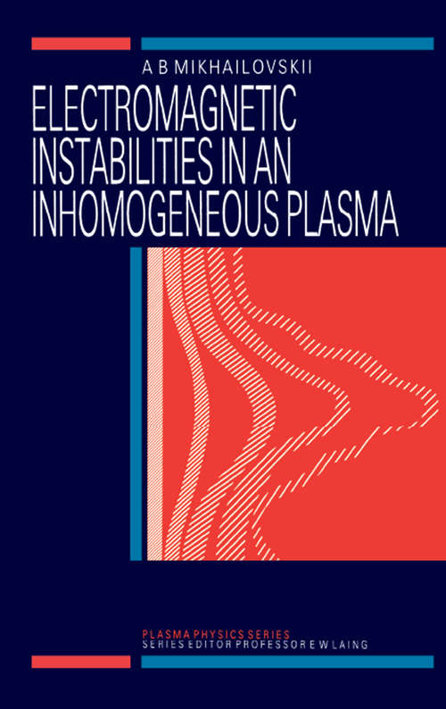 Book cover of Electromagnetic Instabilities in an Inhomogeneous Plasma (Series In Plasma Physics Ser. #1)