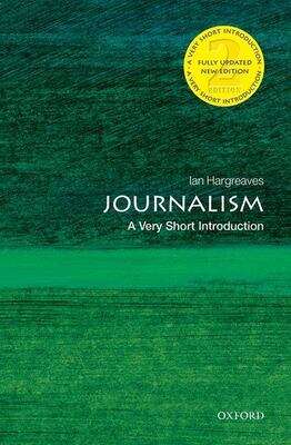 Book cover of Journalism: A Very Short Introduction (2) (Very Short Introductions Ser. (PDF))