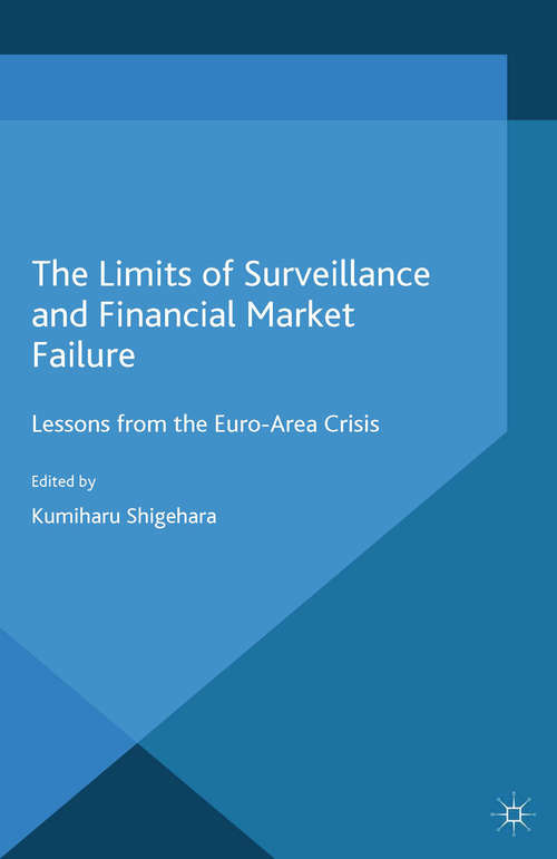 Book cover of The Limits of Surveillance and Financial Market Failure: Lessons from the Euro-Area Crisis (2014)