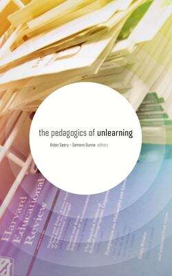 Book cover of The Pedagogics of Unlearning