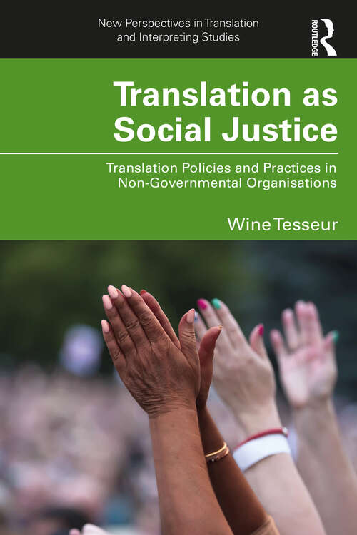 Book cover of Translation as Social Justice: Translation Policies and Practices in Non-Governmental Organisations (New Perspectives in Translation and Interpreting Studies)