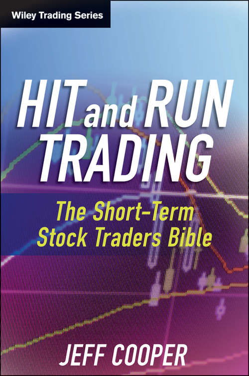 Book cover of Hit and Run Trading: The Short-Term Stock Traders' Bible (Updated Edition) (Wiley Trading #35)