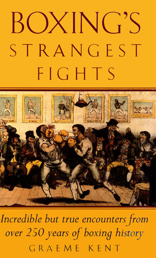 Book cover of Boxing's Strangest Fights: Incredible But True Encounters From Over 250 Years Of Boxing History (ePub edition)