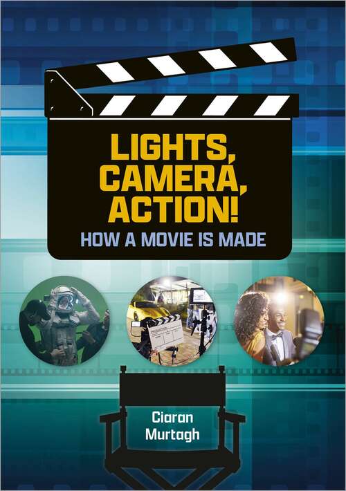 Book cover of Reading Planet: Astro – Lights, Camera, Action: How Movies Are Made – Jupiter/Mercury band