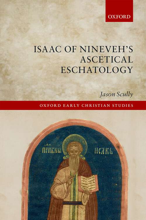 Book cover of Isaac of Nineveh's Ascetical Eschatology (Oxford Early Christian Studies)