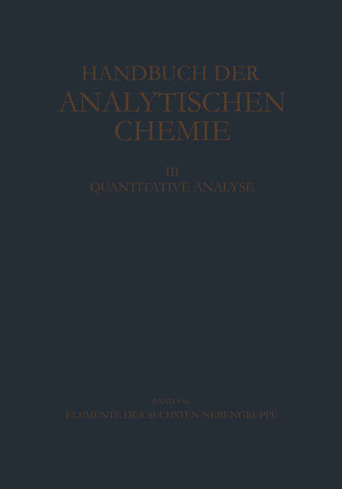 Book cover of Elemente der Sechsten Nebengruppe Wolfram (1978) (Handbuch der analytischen Chemie   Handbook of Analytical Chemistry: 3 / 6 / 6b / 6b g)