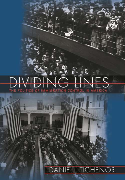 Book cover of Dividing Lines: The Politics of Immigration Control in America
