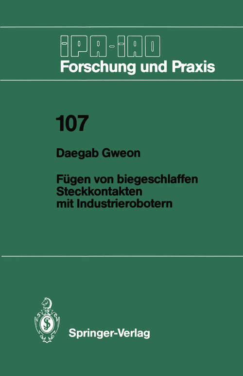 Book cover of Fügen von biegeschlaffen Steckkontakten mit Industrierobotern (1987) (IPA-IAO - Forschung und Praxis #107)