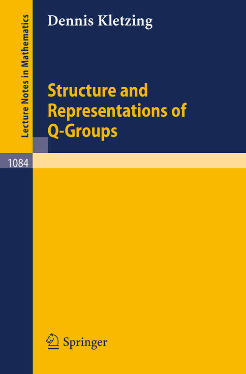 Book cover of Structure and Representations of Q-Groups (1984) (Lecture Notes in Mathematics #1084)