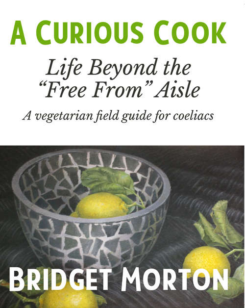 Book cover of A Curious Cook: Life Beyond the "Free From" Aisle