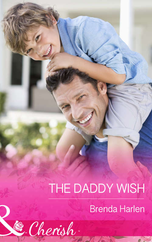 Book cover of The Daddy Wish: Her Baby And Her Beau The Daddy Wish His Small-town Sweetheart (ePub First edition) (Those Engaging Garretts! #6)