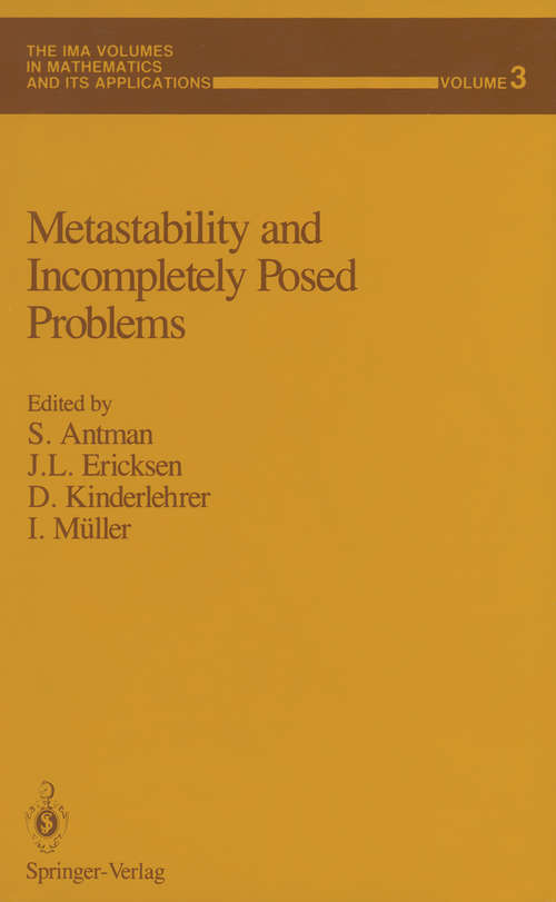 Book cover of Metastability and Incompletely Posed Problems (1987) (The IMA Volumes in Mathematics and its Applications #3)