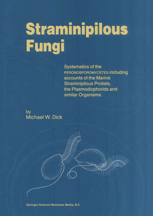 Book cover of Straminipilous Fungi: Systematics of the Peronosporomycetes Including Accounts of the Marine Straminipilous Protists, the Plasmodiophorids and Similar Organisms (2001)