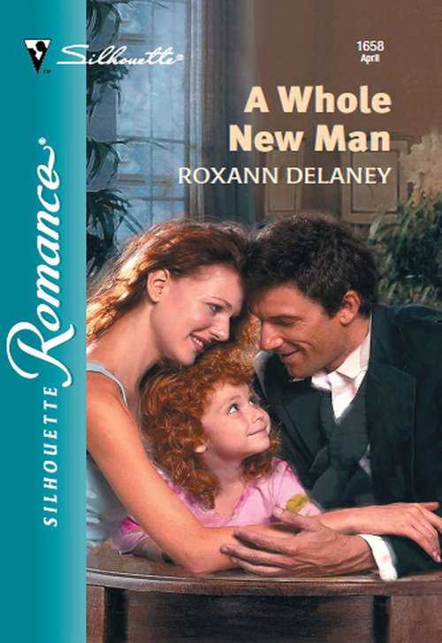 Book cover of A Whole New Man (ePub First edition) (Mills And Boon Silhouette Ser.: No. 1658)