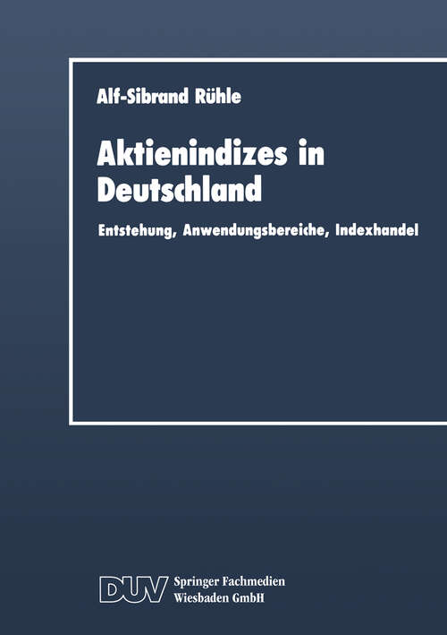 Book cover of Aktienindizes in Deutschland: Entstehung, Anwendungsbereiche, Indexhandel (1991) (DUV Wirtschaftswissenschaft)