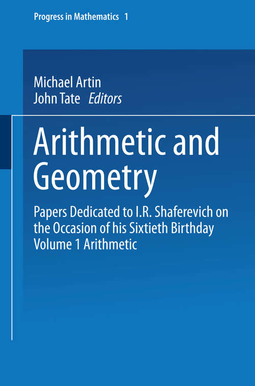 Book cover of Arithmetic and Geometry (pdf): Papers Dedicated to I.R. Shafarevich on the Occasion of His Sixtieth Birthday Volume I Arithmetic (1983) (Progress in Mathematics #35)