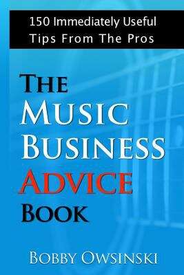 Book cover of The Music Business Advice Book: 150 Immediately Useful Tips From The Pros (pdf)