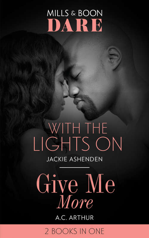 Book cover of With The Lights On / Give Me More (Mills & Boon Dare): With The Lights On / Give Me More (ePub edition)